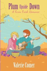 Plum Upside Down (A Farm Fresh Romance) (Volume 5)