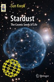 Stardust: The Cosmic Seeds of Life (Astronomers' Universe)