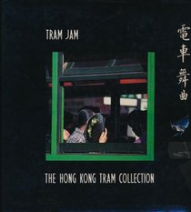 Tram jam: The Hong Kong tram collection = [Tien che wu chu]