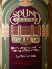 Sound Effects: Youth, Leisure, and the Politics of Rock 'n' Roll