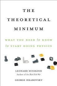 The Theoretical Minimum: What You Need to Know to Start Doing Physics