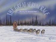 The Great Serum Race : Blazing the Iditarod Trail