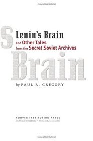 Lenin's Brain and Other Tales from the Secret Soviet Archives (Hoover Institution Press Publication)