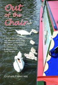 Out of the Chair: A Compendium of Chairman's Notes and Addresses (2005-2008) Plus Other Contributions to Broadsheet, the Magazine of the Staffordshire and Worcestershire Canal Society