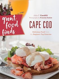 Great Food Finds Cape Cod: Delicious Food from the Region's Top Eateries