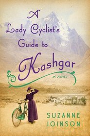 A Lady Cyclist's Guide to Kashgar: A Novel