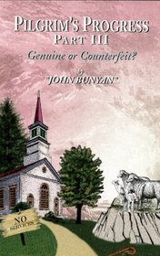 Pilgrims Progress- Part Three: Genuine or Counterfeit? By John Bunyan