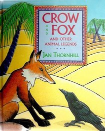 Crow and Fox: And Other Animal Legends