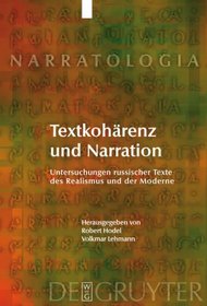 Textkohärenz und Narration: Untersuchungen russischer Texte des Realismus und der Moderne (Narratolgia / Contributions to Narrative Theory) (German Edition)