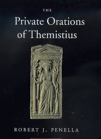 The Private Orations of Themistius (Transformation of the Classical Heritage)