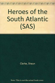 Heroes of the South Atlantic (SAS Series)