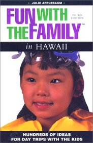 Fun with the Family in Hawaii: Hundreds of Ideas for Day Trips with the Kids
