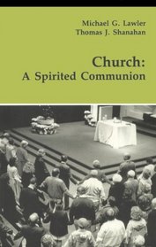 Church: A Spirited Communion (Theology and Life Series ; V. 40)