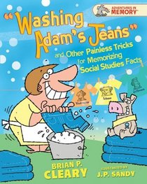 Washing Adam's Jeans and Other Painless Tricks for Memorizing Social Studies Facts (Adventures in Memory)