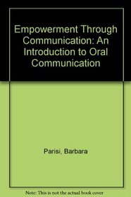 Empowerment Through Communication: An Introduction to Oral Communication