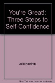 You're Great!: Three Steps to Self-Confidence