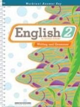 English 2 for Christian Schools Writing and Grammar Worktext Answer Key for Use with 2nd Edition