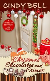 Christmas Chocolates and Crimes (A Chocolate Centered Cozy Mystery) (Volume 10)