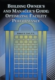 Building Owner's and Managers Guide: Optimizing Facility Performance