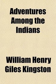 Adventures Among the Indians