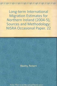 Long-term International Migration Estimates for Northern Ireland (2004-5), Sources and Methodology: NISRA Occasional Paper. 22