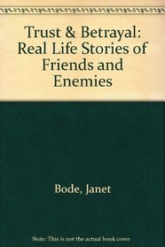 Trust & Betrayal: Real Life Stories of Friends and Enemies