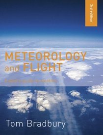 Meteorololgy and Flight: A Pilot's Guide to Weather