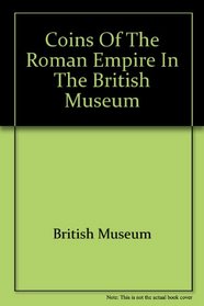 Coins of the Roman Empire in the British Museum