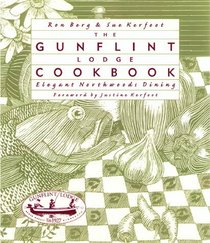 Gunflint Lodge Cookbook: Elegant Northwoods Dining