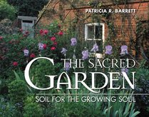 The Sacred Garden: Soil for the Growing Soul