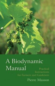 A Biodynamic Manual: Practical Instructions for Farmers and Gardeners