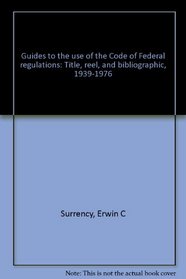 Guides to the use of the Code of Federal regulations: Title, reel, and bibliographic, 1939-1976