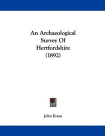 An Archaeological Survey Of Hertfordshire (1892)