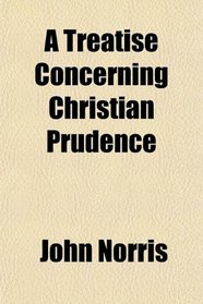 A Treatise Concerning Christian Prudence