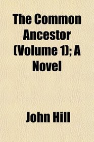 The Common Ancestor (Volume 1); A Novel