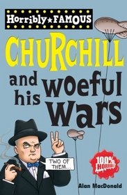 Winston Churchill and His Woeful Wars (Horribly Famous)