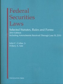 Coffee and Sale's Federal Securities Laws: Selected Statutes, Rules and Forms, 2010