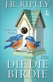 Die, Die Birdie (Bird Lover's, Bk 1)