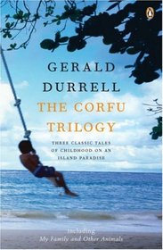 The Corfu Trilogy: My Family and Other Animals / Birds, Beasts and Relatives / The Garden of the Gods