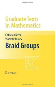 Braid Groups (Graduate Texts in Mathematics)
