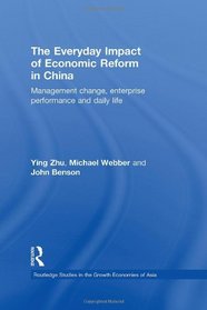 The Everyday Impact of Economic Reform in China: Management Change, Enterprise Performance and Daily Life (Routledge Studies in the Growth Economies of Asia)