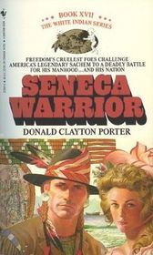 Seneca Warrior (The White Indian Series, Book XVII)