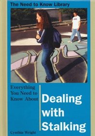 Everything You Need to Know About Dealing With Stalking (Need to Know Library)