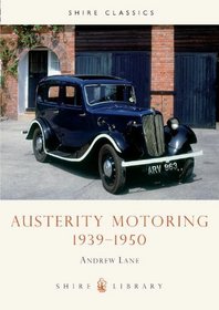 Austerity Motoring 1939 - 1950 (Shire Library)