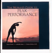 The Woman's Guide to Peak Performance: The Ultimate Reference for All Levels of Fitness