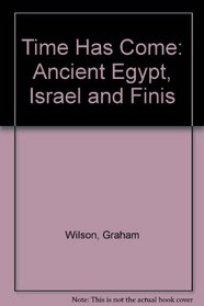 Time Has Come: Ancient Egypt, Israel and Finis