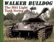 Walker Bulldog: The M41 Light Tank Series
