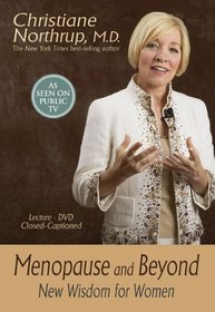 Menopause and Beyond, New Wisdom for Women