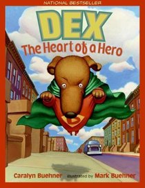Dex: The Heart Of A Hero (Turtleback School & Library Binding Edition)