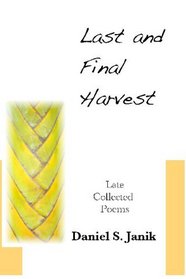 Last And Final Harvest: Later Collected Poems